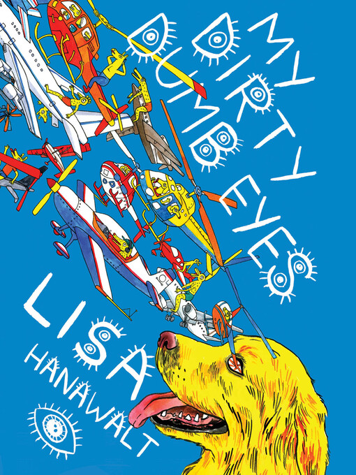Title details for My Dirty Dumb Eyes by Lisa Hanawalt - Available